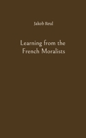 Learning from the French Moralists 3695700564 Book Cover