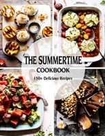 The Summer Cookbook: 150+ Delicious Recipes B08KQ1LNZV Book Cover