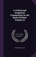 A Critical and Exegetical Commentary on the Book of Esther Volume 13 1359721274 Book Cover