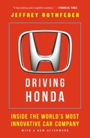Driving Honda: Inside the World's Most Innovative Car Company 1591844738 Book Cover