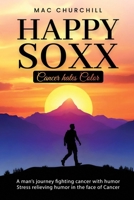 Happy Soxx: A man's journey fighting cancer with humor stress relieving humor in the face of cancer 1961407558 Book Cover