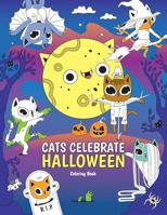 CATS CELEBRATE HALLOWEEN Coloring book: Happy Halloween Coloring Activity Book For Kids: CATS CELEBRATE HALLOWEEN. Zombies, Skeletons, Skulls, Witches, Trick-or-Treaters, Cats, Vampires, Haunted House B08FPB34R5 Book Cover