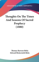 Thoughts on the Times and Seasons of Sacred Prophecy 1165143054 Book Cover