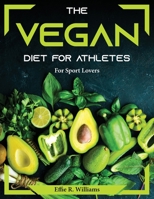 The Vegan Diet For Athletes: For Sport Lovers 180437458X Book Cover