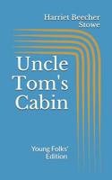 Uncle Tom's Cabin: Young Folks' Edition 1519111142 Book Cover
