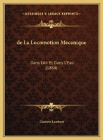 De La Locomotion Mecanique: Dans L'Air Et Dans L'Eau (1864) 2329731078 Book Cover