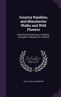 Country Rambles, Manchester Walks, and Wild Flowers 1018221360 Book Cover