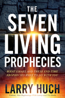 The Seven Living Prophecies: What Israel and End-Time Prophecies Have to Do With You 1629997536 Book Cover