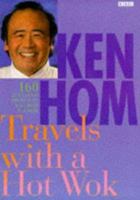 Ken Hom Travels with a Hot Wok 0563383941 Book Cover