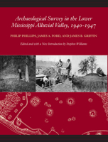 Archaeological Survery in the Lower Mississippi Alluvial Valley: 1940-1947 0817350225 Book Cover