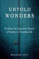 Untold Wonders: Finding the Spiritual Nature of Reality in Everyday Life 1069945706 Book Cover