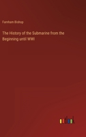 The History of the Submarine from the Beginning Until Wwi 3368244701 Book Cover