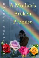 A Mother's Broken Promise 1957815019 Book Cover