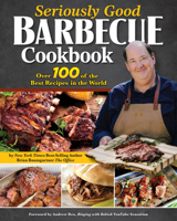 Seriously Good Barbecue Cookbook: 100+ World's Best Recipes (Fox Chapel Publishing) Explore the World of BBQ from Texas to Memphis with Brian Baumgartner, aka Kevin Malone from The Office 1497102065 Book Cover