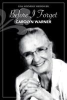 Before I Forget: Carolyn Warner 093083108X Book Cover