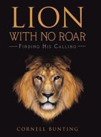 Lion with no roar: Finding his calling 1695430735 Book Cover