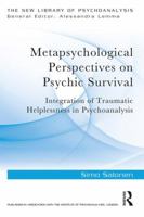 Metapsychological Perspectives on Psychic Survival: Integration of Traumatic Helplessness in Psychoanalysis 0815384092 Book Cover