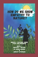 How do we Show Empathy to Nature?: Empathy+Nature B097XSPHST Book Cover