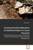 Environmental Indicators of Sedimentation in Local Streams: Using Biological Communities, Streamside Factors and GIS Data for Water Resource Management 3639156889 Book Cover