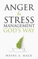 Anger & Stress Management God's Way 1629952958 Book Cover