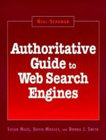 Authoritative Guide to Web Search Engines (Neal-Schuman Net-Guide Series) 1555703054 Book Cover