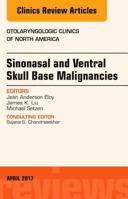 Sinonasal and Ventral Skull Base Malignancies, an Issue of Otolaryngologic Clinics of North America: Volume 50-2 0323524192 Book Cover