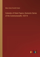 Calendar of State Papers, Domestic Series of the Commonwealth, 1657-8 3385378419 Book Cover