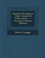 Histoire de Nancy: Ville Vieille Et Ville-Neuve... 1016753373 Book Cover