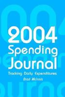 2004 Spending Journal: Tracking Daily Expenditures 1410753212 Book Cover