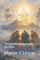 La Transfiguración y el Reino: Una mirada renovada a la Escritura (Spanish Edition) B0GK7FZVC7 Book Cover