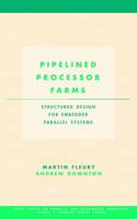 Pipelined Processor Farms: Structural Design For Embedded Parallel Systems 0471388602 Book Cover