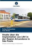 Studie über die Implantation von LRV in der Region Aricanduva in São Paulo: Analyse und Vorschlag zur Implantation 6204135899 Book Cover