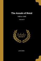 The Annals of Natal: 1495 to 1845; Volume II 0469149736 Book Cover