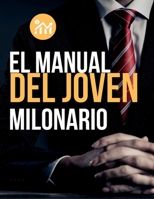 Joven Millonario: 10 Reglas de Oro para Alcanzar la Libertad Financiera Antes de los 30 (Spanish Edition) B0GFBDXCTG Book Cover