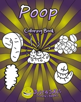 Poop Coloring Book: Each Page Contains A Different Type Of Poop From Soft And Slimy To Hard And Lumpy. A Hilarious Gift For Someone With A Sense Of Humour. (Pooping) 1713189437 Book Cover