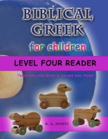 Biblical Greek for Children Level Four Reader: Teach your child Greek in fun and easy rhyme! 1712061909 Book Cover