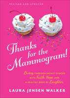 Thanks for the Mammogram!: Living through Breast Cancer with Faith, Hope, and a Healthy Dose of Laughter 0800736591 Book Cover