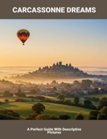 Carcassonne Dreams: A Perfect Guide With Descriptive Pictures B0FN7TKFW5 Book Cover