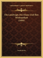Die Landvogte Des Elsass Und Ihre Wirksamkeit (1894) 3742857959 Book Cover