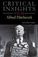Critical Insights: Film - Alfred Hitchcock 1682171108 Book Cover