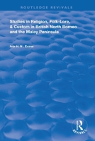 Studies in Religion, Folk-lore, & Custom in British North Borneo and the Malay Peninsula 1016323751 Book Cover