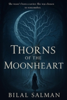 Thorns of the Moonheart: A Tale of Memory, Magic, and the Girl Who Became the Bond B0F9V64889 Book Cover