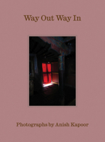 Way Out Way In: Photographs by Anish Kapoor 1853323896 Book Cover
