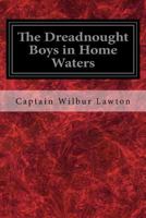 The Dreadnought Boys in Home Waters 1548553719 Book Cover