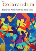 Das Colorandum: Poesie von Anke Fuchs und Peter Listig 3735724426 Book Cover