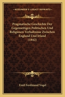 Pragmatische Geschichte der gegenseitigen politischen und religiösen Verhältnisse zwischen England und Irland 1277113238 Book Cover