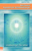 Spirituelle Aspekte der Klinikseelsorge: Seelsorge für alle 3842356668 Book Cover