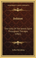 Judaism: the Unity of the Jewish Spirit Throughout the Ages 1162557885 Book Cover