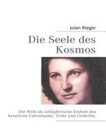 Die Seele des Kosmos: Die Welt als schöpferische Einheit des kreativen Universums. Texte und Gedichte. 384234631X Book Cover