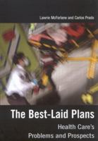 The Best-Laid Plans: Health Cares Problems and Prospects 0773523642 Book Cover